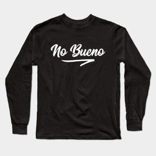 No bueno t-shirt Long Sleeve T-Shirt